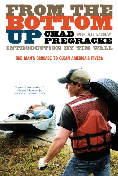 From the Bottom Up: One Man's Crusade to Clean America's Rivers cover