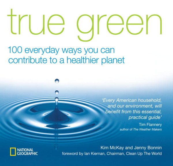 True Green: 100 Everyday Ways you Can Contribute to a Healthier Planet (True Green (National Geographic)) cover