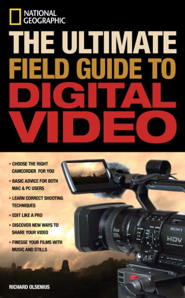 National Geographic The Ultimate Field Guide to Digital Video (National Geographic Photography Field Guides) cover