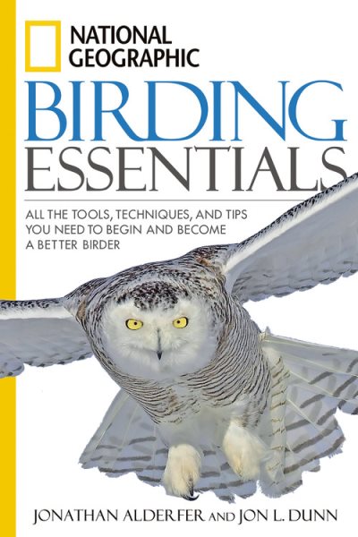 National Geographic Birding Essentials: All the Tools, Techniques, and Tips You Need to Begin and Become a Better Birder cover