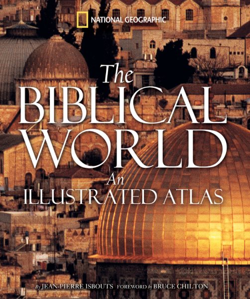 The Biblical World: An Illustrated Atlas cover