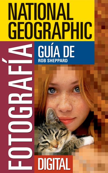 National Geographic Guía de Fotografía Digital (National Geographic Photography Field Guides) (Spanish Edition) cover