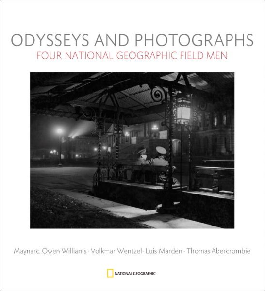 Odysseys and Photographs: Four National Geographic Field Men cover