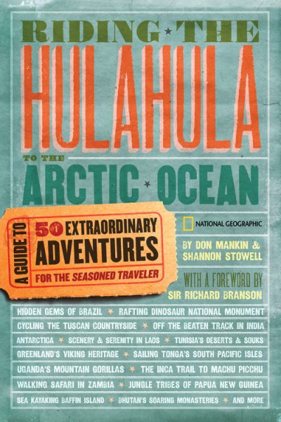 Riding the Hulahula to the Arctic Ocean: A Guide to Fifty Extraordinary Adventures for the Seasoned Traveler cover
