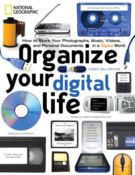 Organize Your Digital Life: How to Store Your Photographs, Music, Videos, and Personal Documents in a Digital World cover