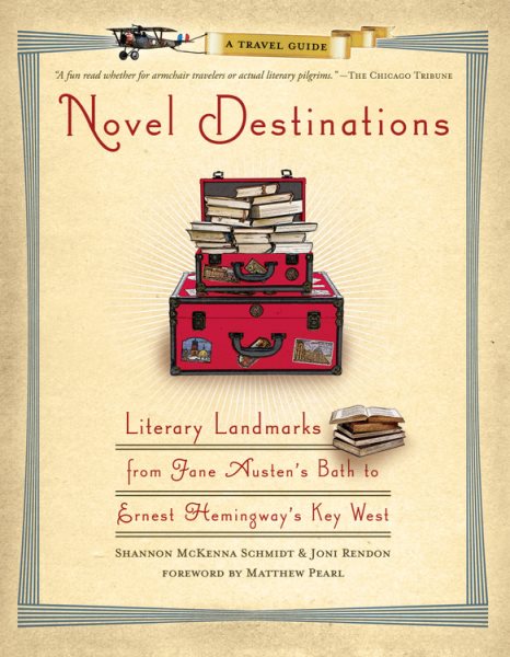 Novel Destinations: Literary Landmarks From Jane Austen's Bath to Ernest Hemingway's Key West cover