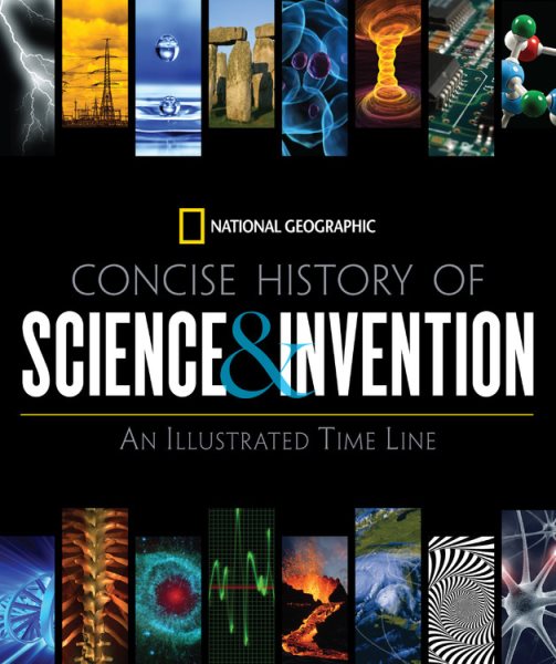 National Geographic Concise History of Science and Invention: An Illustrated Time Line cover
