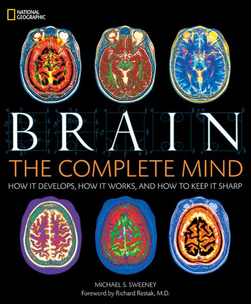 Brain: The Complete Mind: How It Develops, How It Works, and How to Keep It Sharp cover