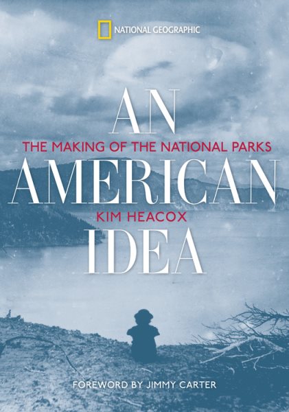 An American Idea: The Making of the National Parks cover