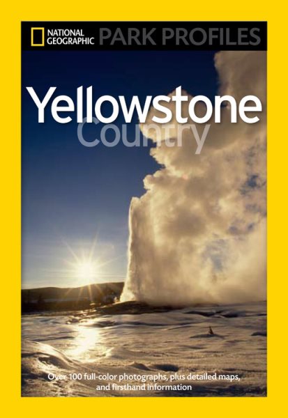 National Geographic Park Profiles: Yellowstone Country cover
