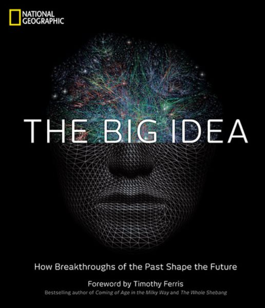 The Big Idea: How Breakthroughs of the Past Shape the Future cover