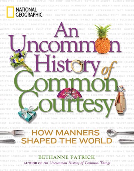 An Uncommon History of Common Courtesy: How Manners Shaped the World cover