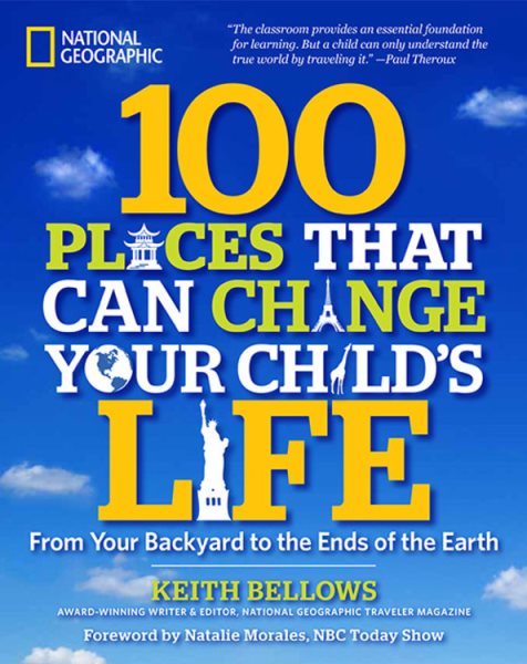 100 Places That Can Change Your Child's Life: From Your Backyard to the Ends of the Earth cover