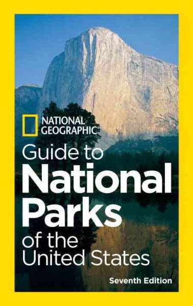 National Geographic Guide to National Parks of the United States, 7th Edition (National Geographic Guide to the National Parks of the United States)
