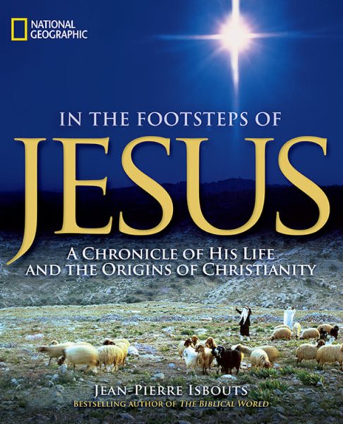 In the Footsteps of Jesus: A Chronicle of His Life and the Origins of Christianity cover