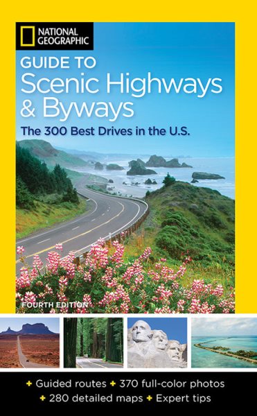 National Geographic Guide to Scenic Highways and Byways, 4th Edition: The 300 Best Drives in the U.S. cover