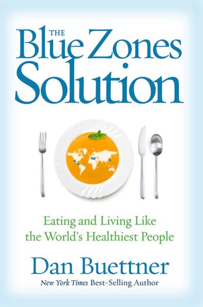 The Blue Zones Solution: Eating and Living Like the World's Healthiest People cover