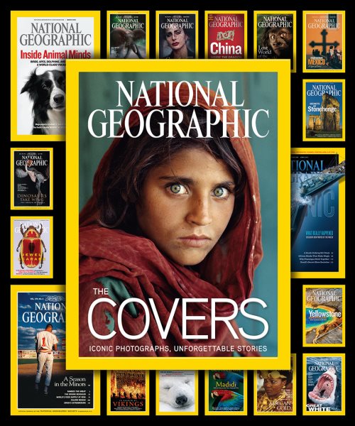 National Geographic The Covers: Iconic Photographs, Unforgettable Stories cover