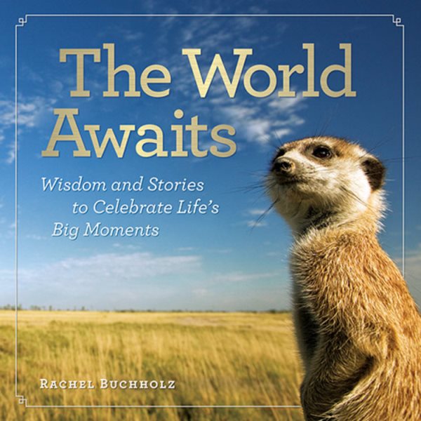 The World Awaits: Wisdom and Stories to Celebrate Life's Big Moments cover
