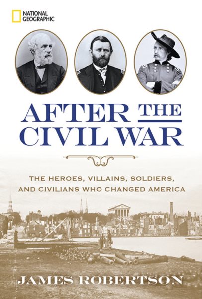 After the Civil War: The Heroes, Villains, Soldiers, and Civilians Who Changed America cover