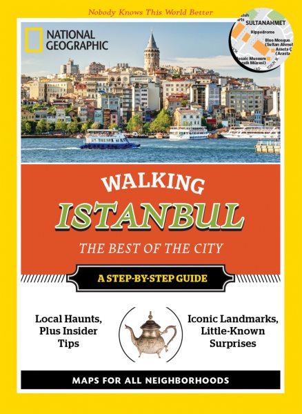 National Geographic Walking Istanbul: The Best of the City (National Geographic Walking Guide)