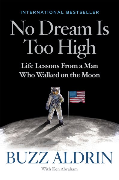 No Dream Is Too High: Life Lessons From a Man Who Walked on the Moon cover