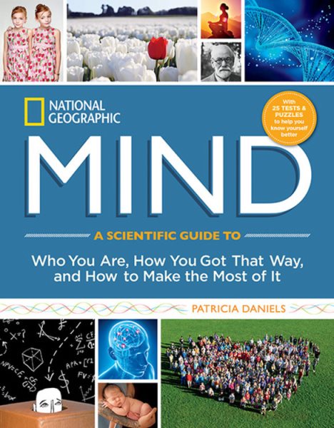 National Geographic Mind: A Scientific Guide to Who You Are, How You Got That Way, and How to Make the Most of It cover