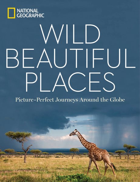 Wild, Beautiful Places: Picture-Perfect Journeys Around the Globe cover