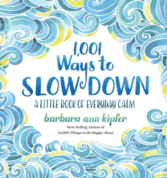 1,001 Ways to Slow Down: A Little Book of Everyday Calm cover