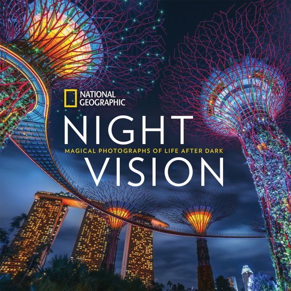 National Geographic Night Vision: Magical Photographs of Life After Dark cover
