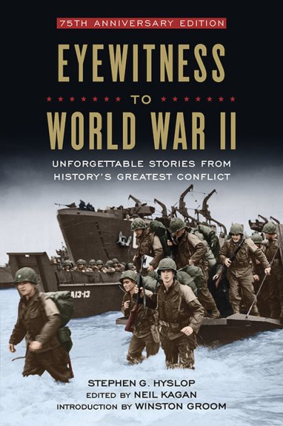 Eyewitness to World War II: Unforgettable Stories From History's Greatest Conflict cover