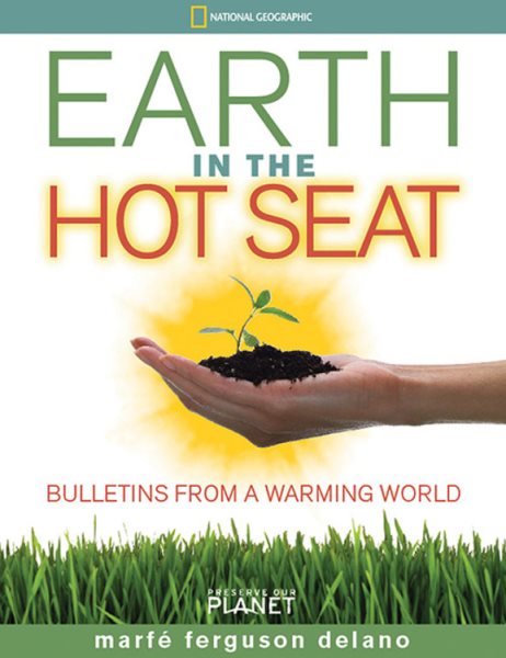 Earth in the Hot Seat: Bulletins from a Warming World (Preserve Our Planet)