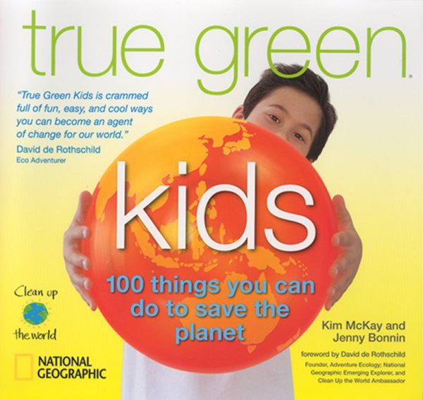 True Green Kids: 100 Things You Can Do to Save the Planet cover