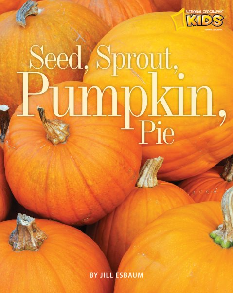 Seed, Sprout, Pumpkin, Pie (Picture the Seasons) cover