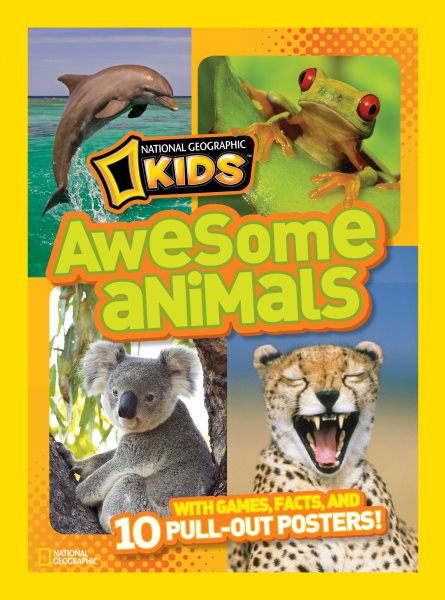 National Geographic Kids Awesome Animals: With Games, Facts, and 10 Pull-out Posters! cover