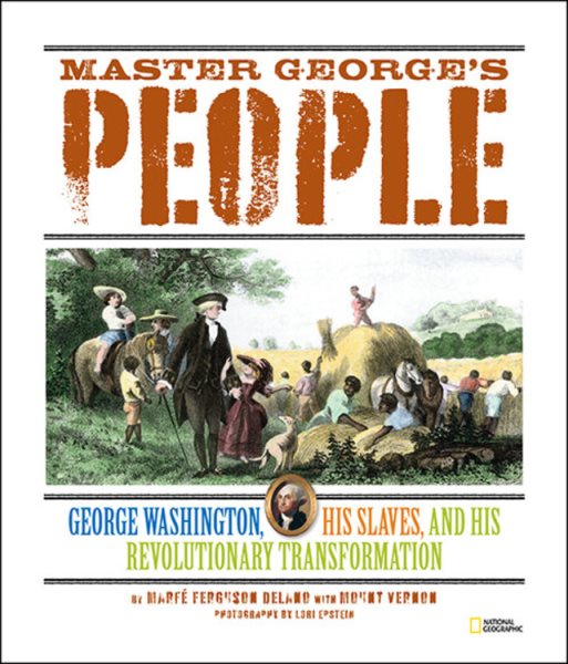 Master George's People: George Washington, His Slaves, and His Revolutionary Transformation cover