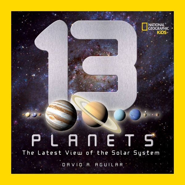 13 Planets: The Latest View of the Solar System (National Geographic Kids) cover