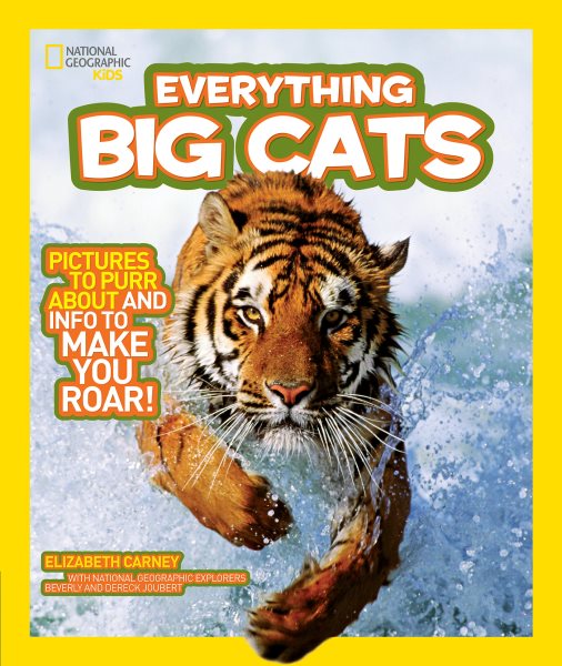 National Geographic Kids Everything Big Cats: Pictures to Purr About and Info to Make You Roar! cover