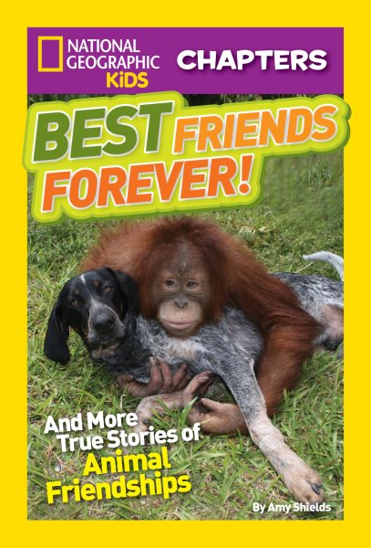 National Geographic Kids Chapters: Best Friends Forever: And More True Stories of Animal Friendships (NGK Chapters) cover