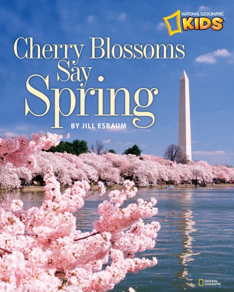 Cherry Blossoms Say Spring (National Geographic Kids) cover