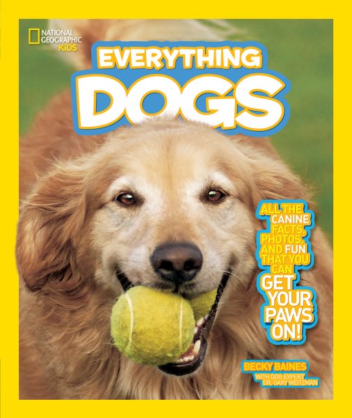 National Geographic Kids Everything Dogs: All the Canine Facts, Photos, and Fun You Can Get Your Paws On! cover