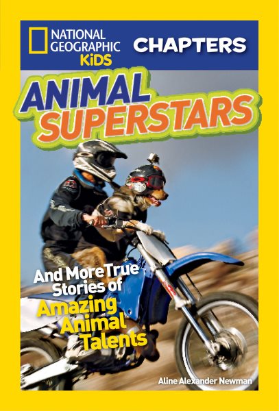 National Geographic Kids Chapters: Animal Superstars: And More True Stories of Amazing Animal Talents (NGK Chapters) cover