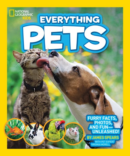 National Geographic Kids Everything Pets: Furry facts, photos, and fun-unleashed! cover