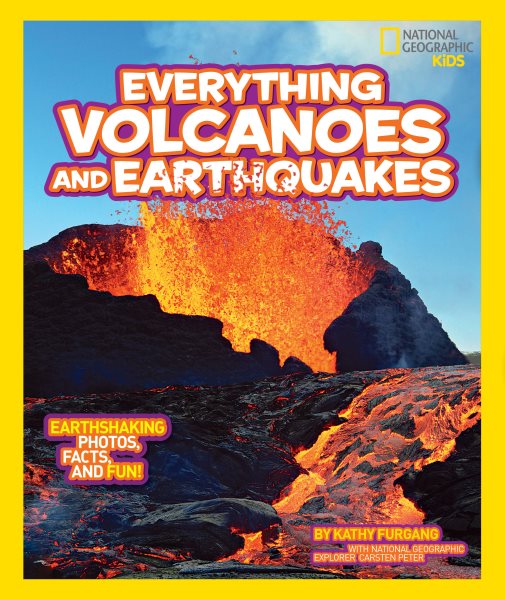 National Geographic Kids Everything Volcanoes and Earthquakes: Earthshaking photos, facts, and fun! cover