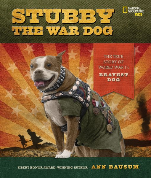 Stubby the War Dog: The True Story of World War I's Bravest Dog cover