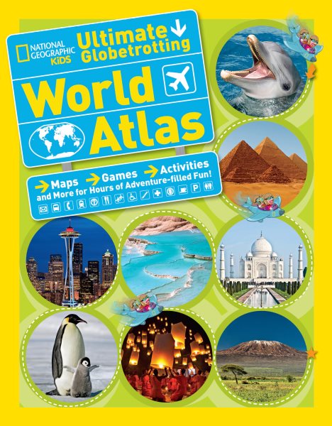 National Geographic Kids Ultimate Globetrotting World Atlas: Maps, Games, Activities, and More for Hours of Adventure-filled Fun! cover