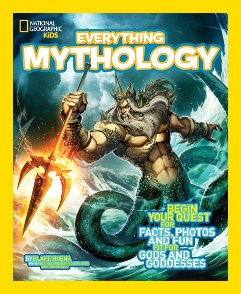 National Geographic Kids Everything Mythology: Begin Your Quest for Facts, Photos, and Fun Fit for Gods and Goddesses cover