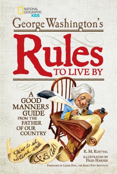 George Washington's Rules to Live By: How to Sit, Stand, Smile, and Be Cool! A Good Manners Guide From the Father of Our Country cover