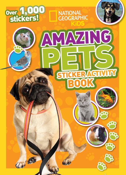 National Geographic Kids Amazing Pets Sticker Activity Book: Over 1,000 Stickers! cover