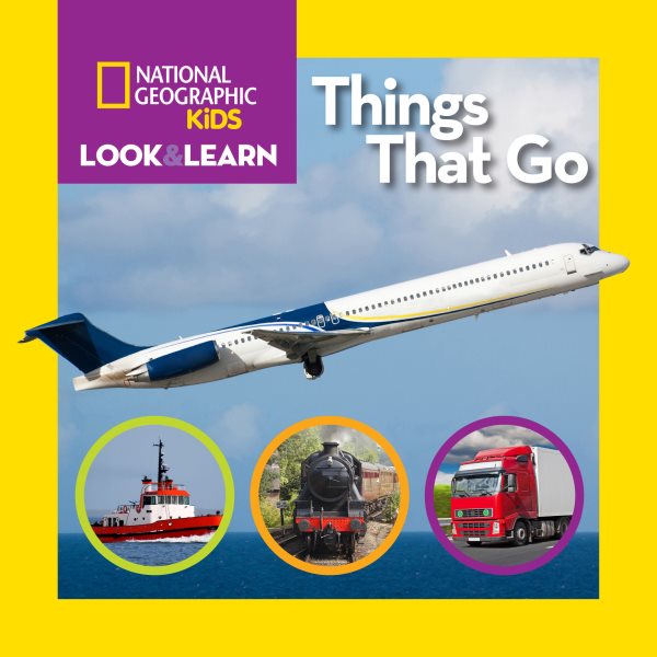 National Geographic Kids Look and Learn: Things That Go (Look & Learn) cover
